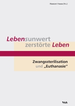 Buchcover Lebensunwert - zerstörte Leben: Zwangssterilisation und Euthanasie
